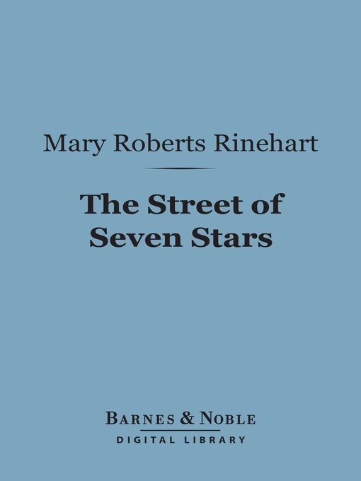 Title details for The Street of Seven Stars (Barnes & Noble Digital Library) by Mary  Roberts Rinehart - Available